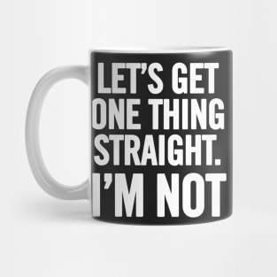 Let's Get One Thing Straight. I'm Not Mug